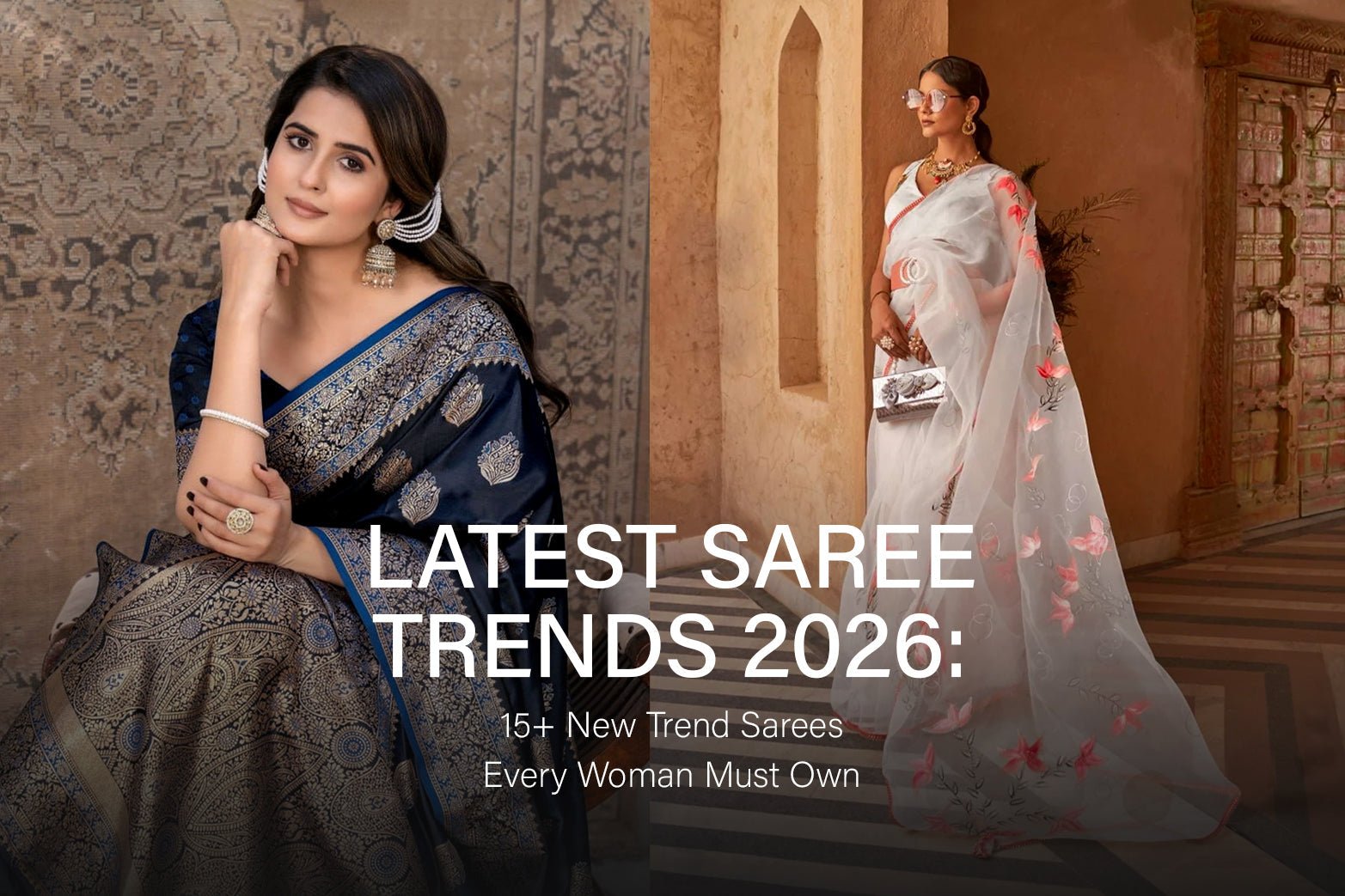 Latest Saree Trends 2026: 15+ New Trend Sarees Every Woman Must Own - Amrah Wholesale