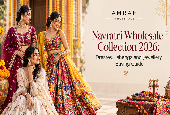 Navratri Wholesale Collection 2026: Dresses, Lehenga and Jewellery Buying Guide